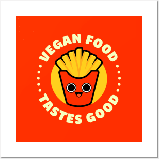 Vegan Food Tastes Good - Cute French Fries Posters and Art